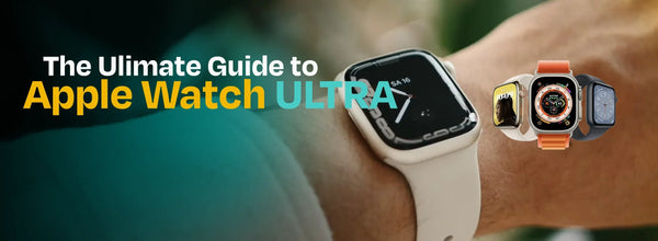 The Ultimate Guide to the Apple Watch Ultra